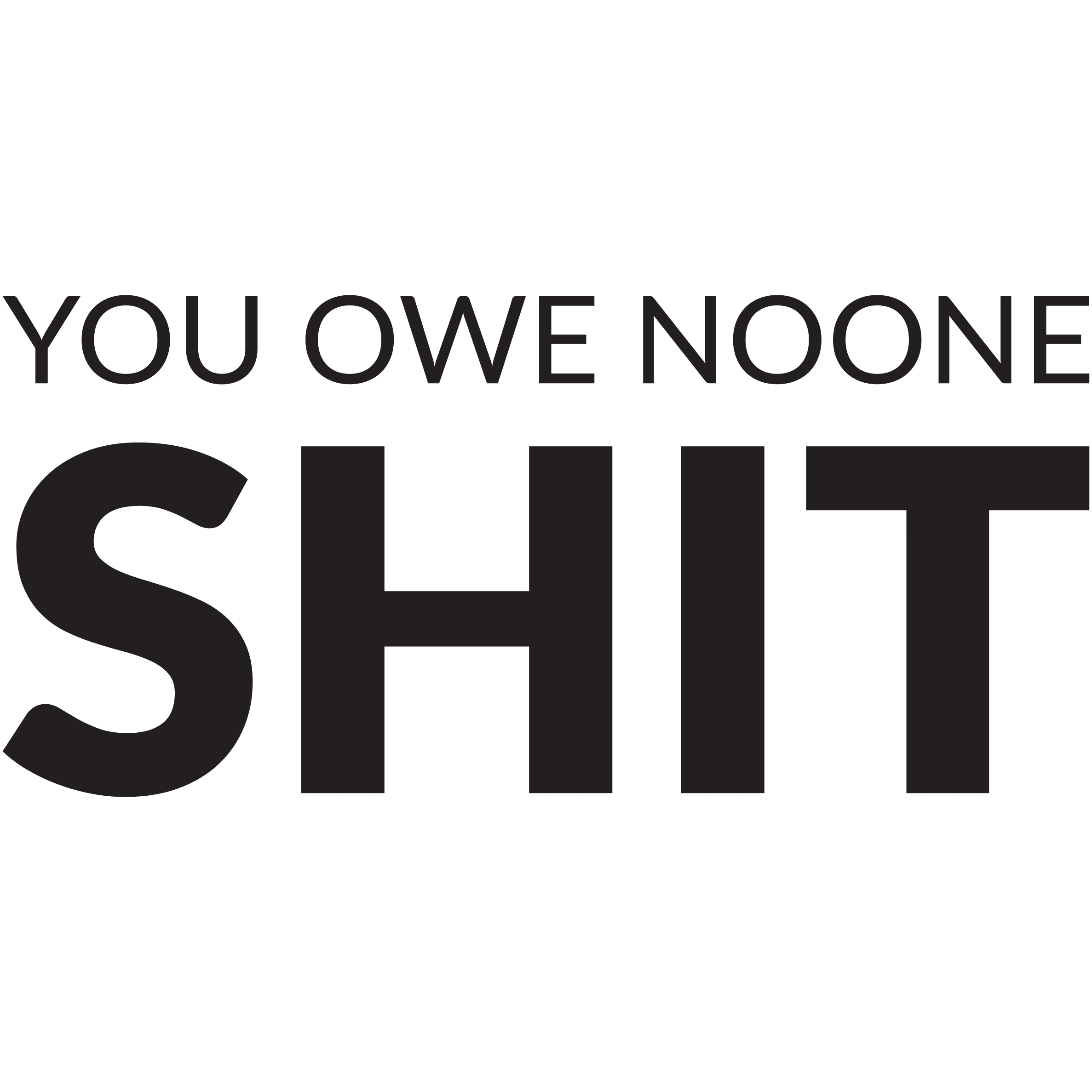 You Owe No One Shit