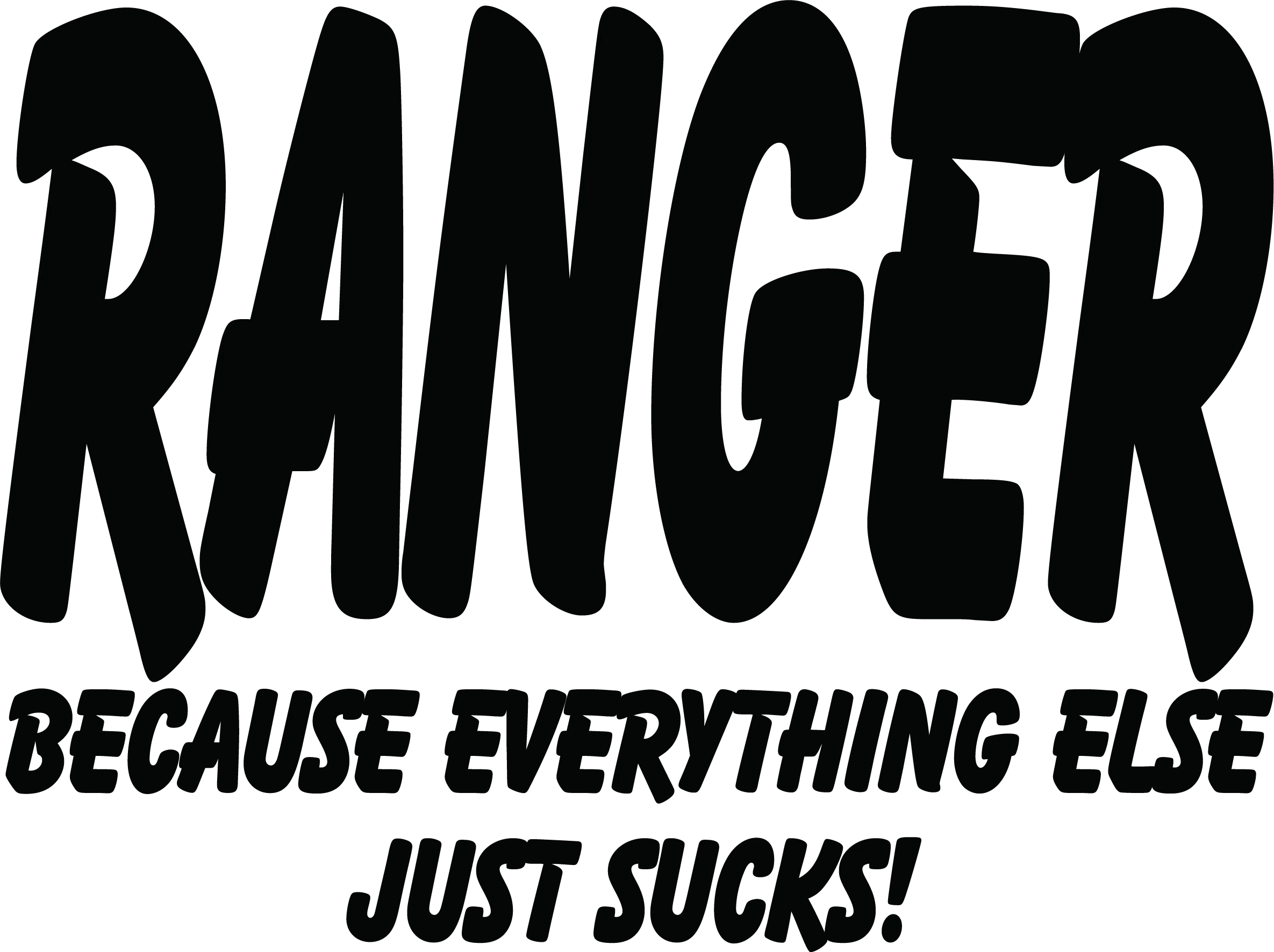 Ranger Because Everything Else Just Sucks