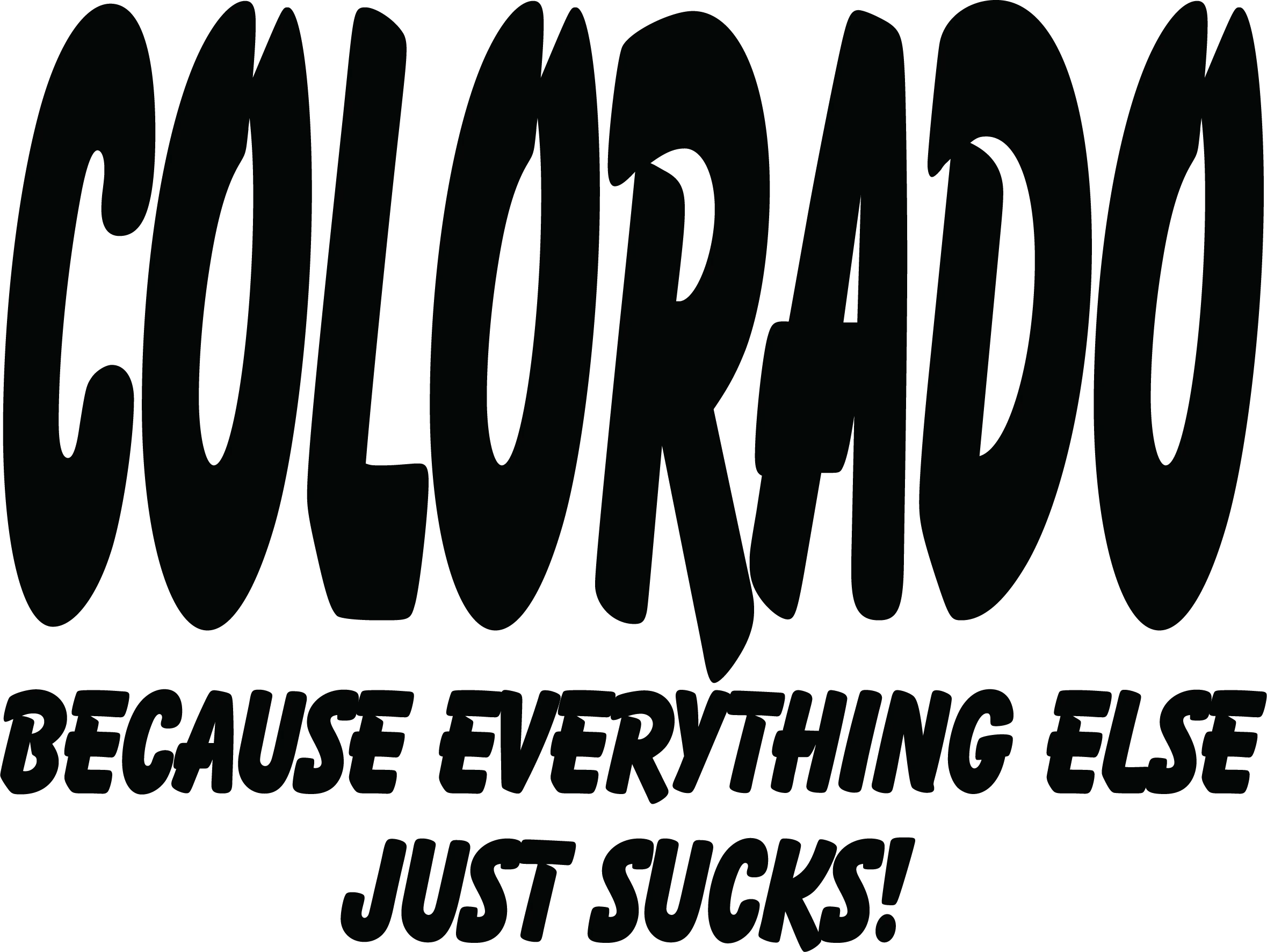 Colorado Because Everything Else Just Sucks