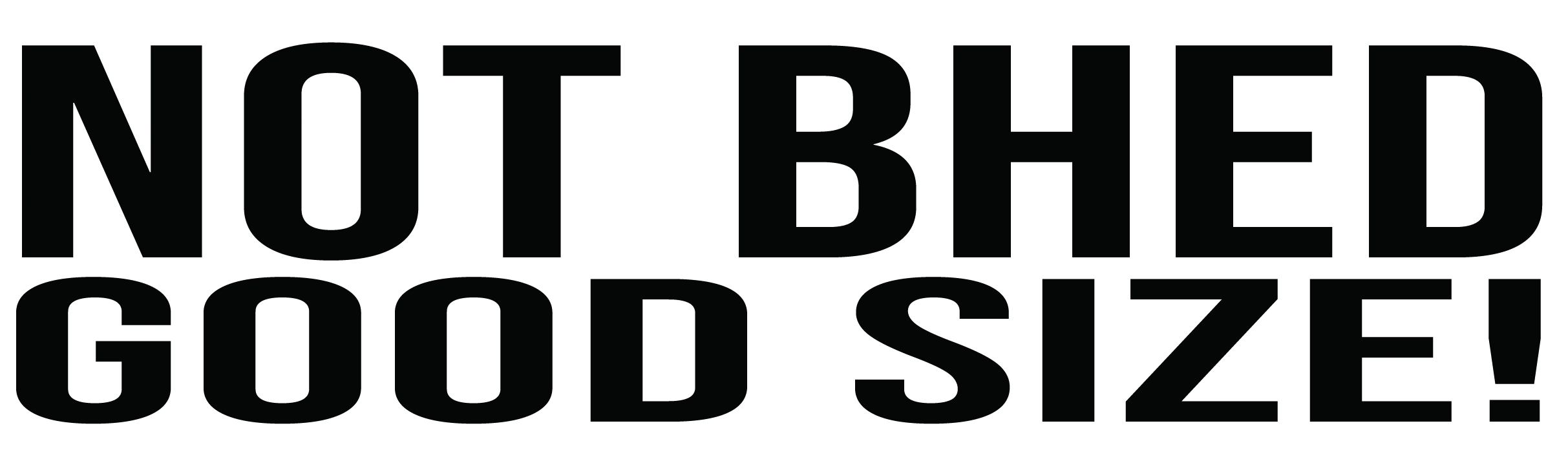 Not Bhed Good Size