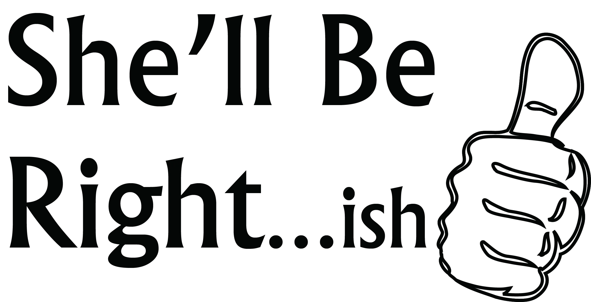 Shell Be Right...ish