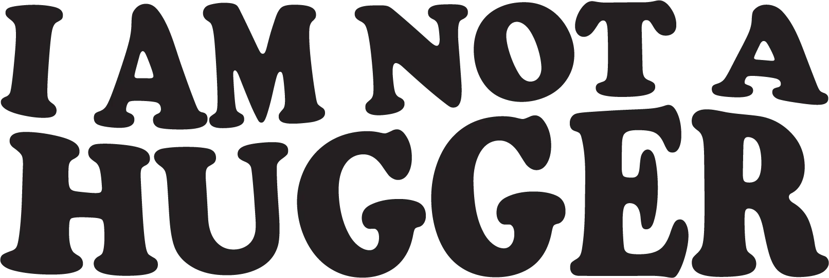 I Am Not A Hugger