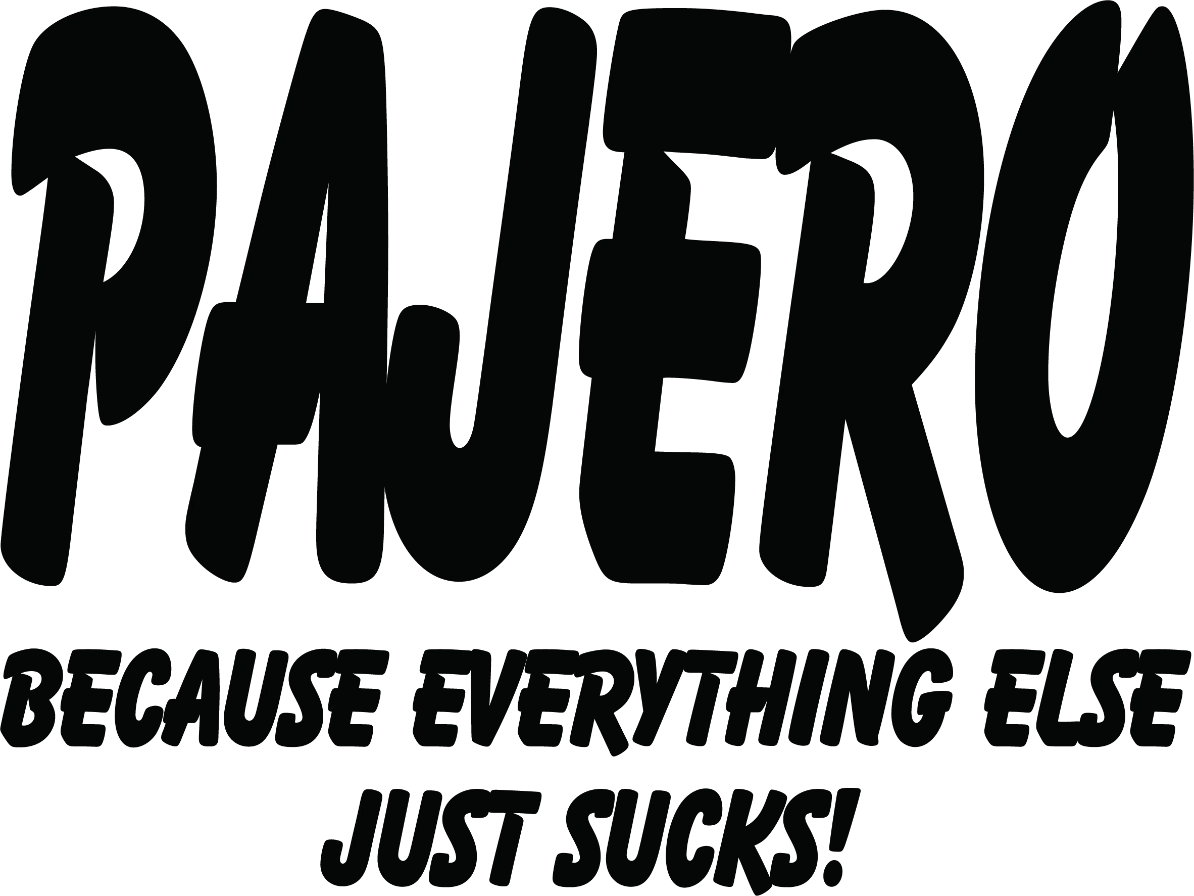 Pajero Because Everything Else Just Sucks