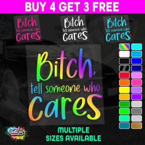 Bitch Tell Someone Who Cares